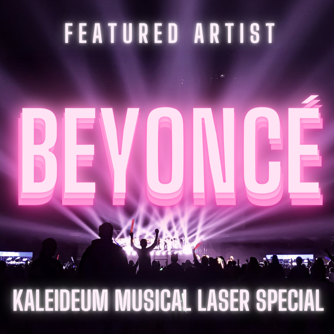 Featured Artist Beyoncé Kaleideum Musical Laser Special